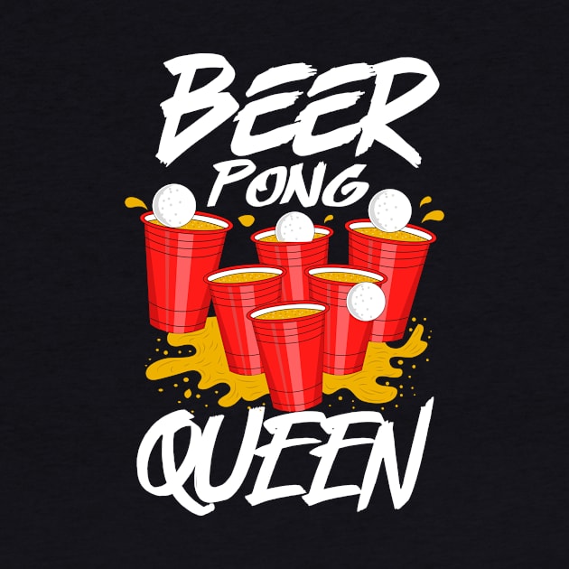 Beer Pong Queen Party Table Frat Women Gift Idea T-shirt by dconciente